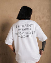 I also ghost my family so dont take it personally