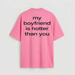 my boyfriend is hotter than you