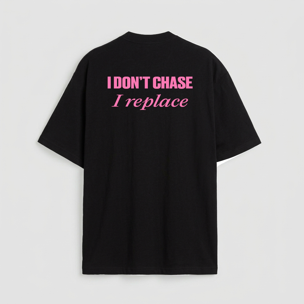 I don't chase i replace