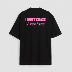 I don't chase i replace