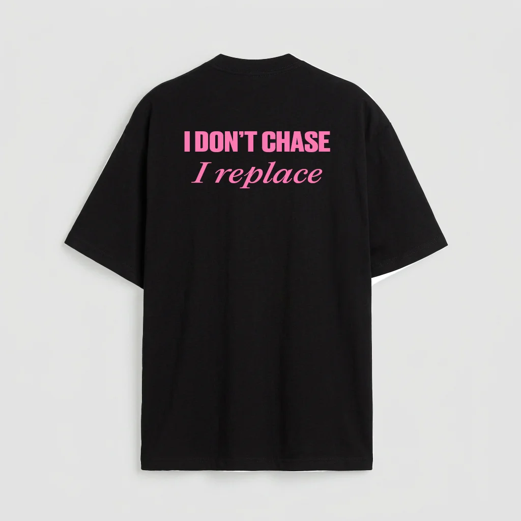 I don't chase i replace