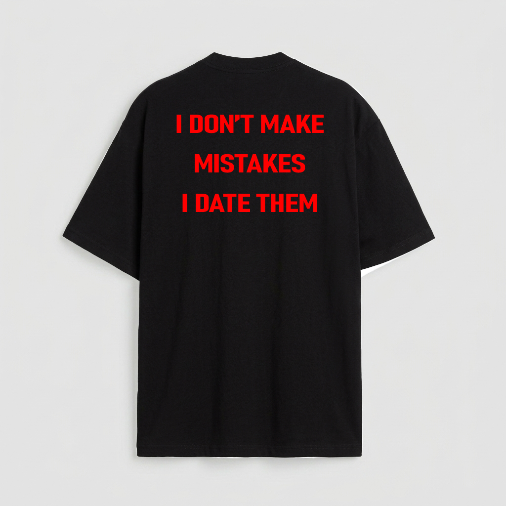 i don't make mistakes i date them