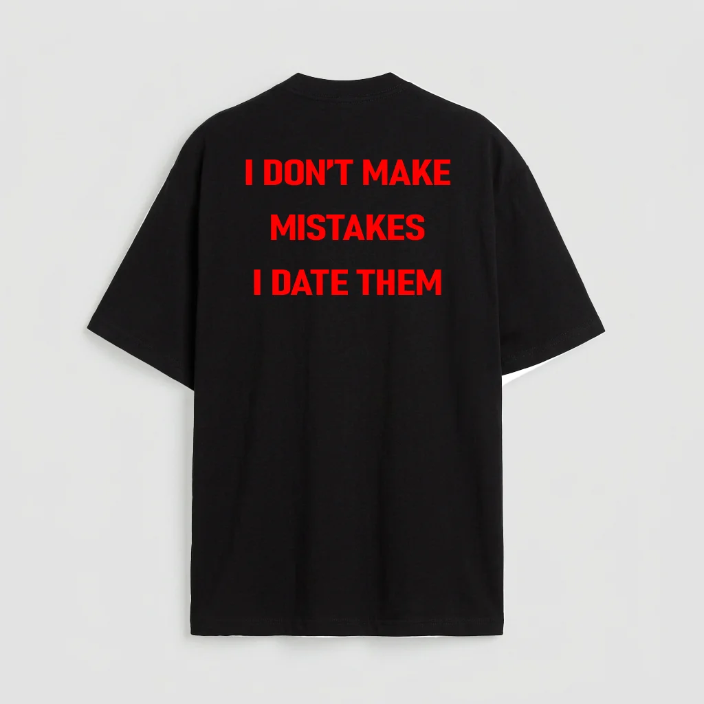i don't make mistakes i date them