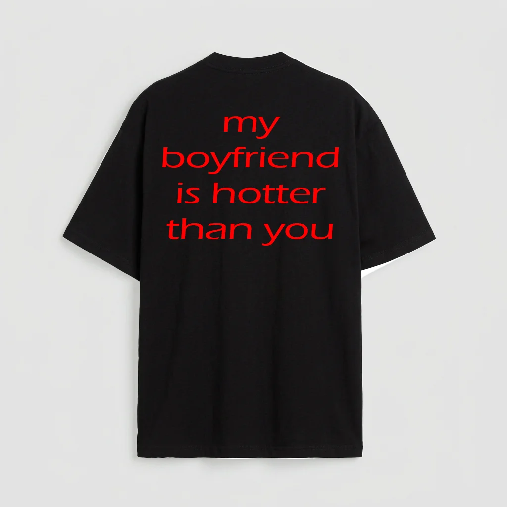 my boyfriend is hotter than you