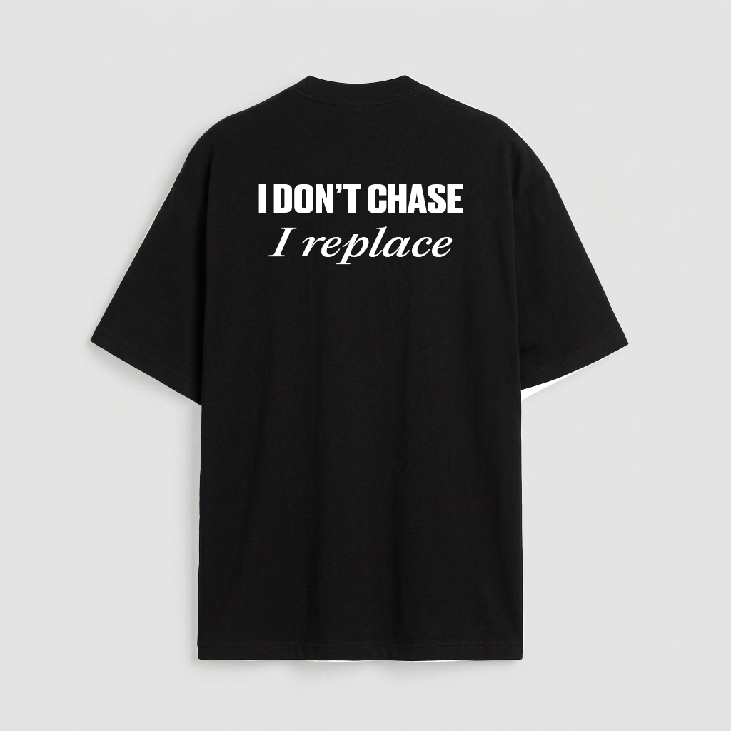 I don't chase i replace