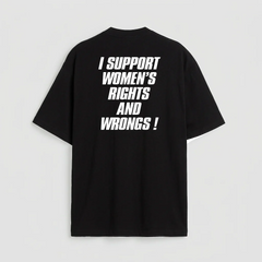 I support women's rights and wrongs