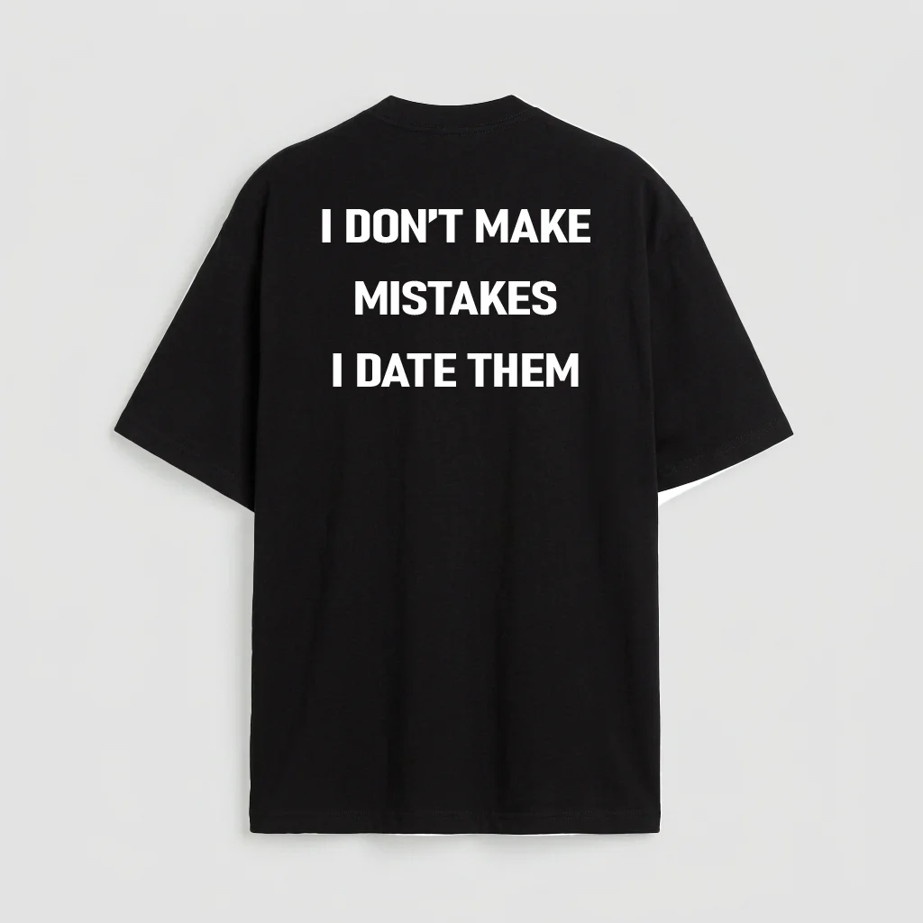 i don't make mistakes i date them