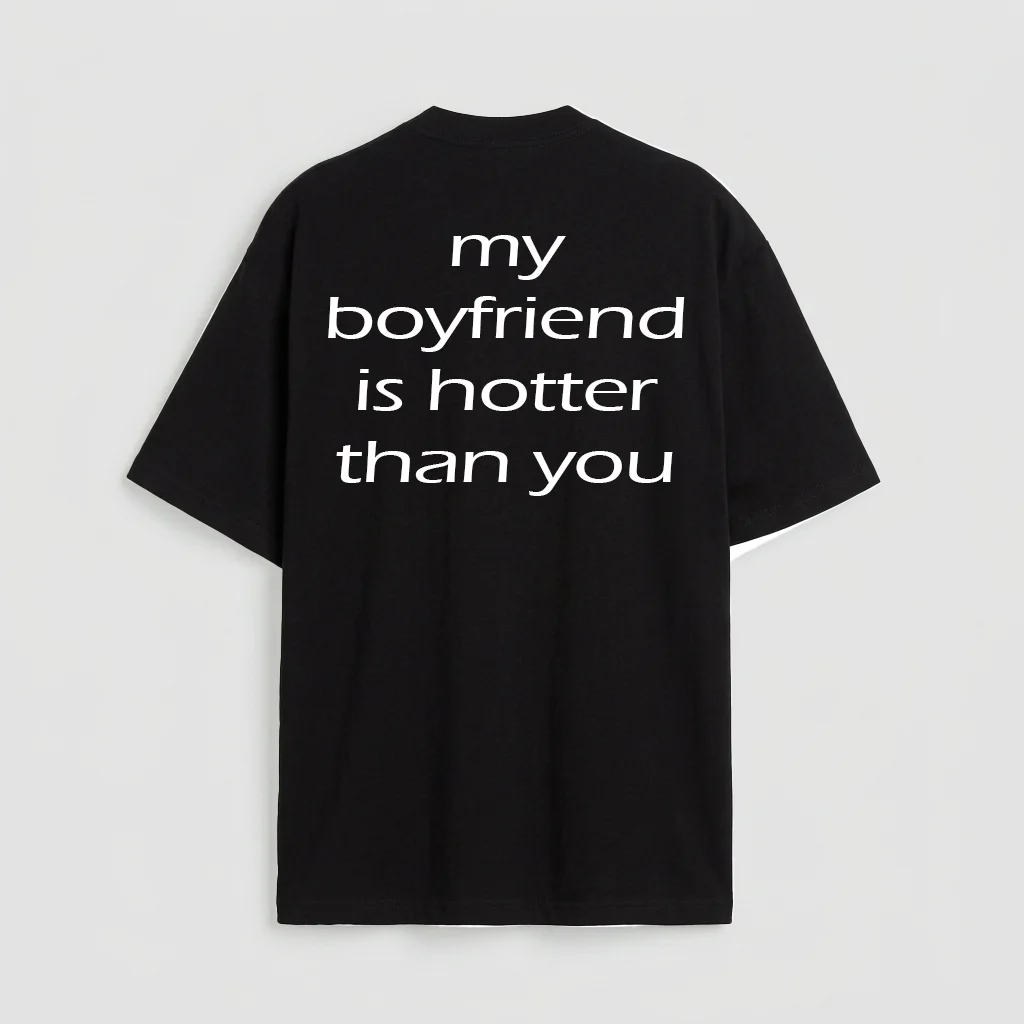 my boyfriend is hotter than you
