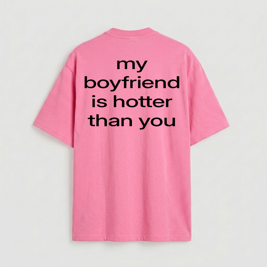 my boyfriend is hotter than you
