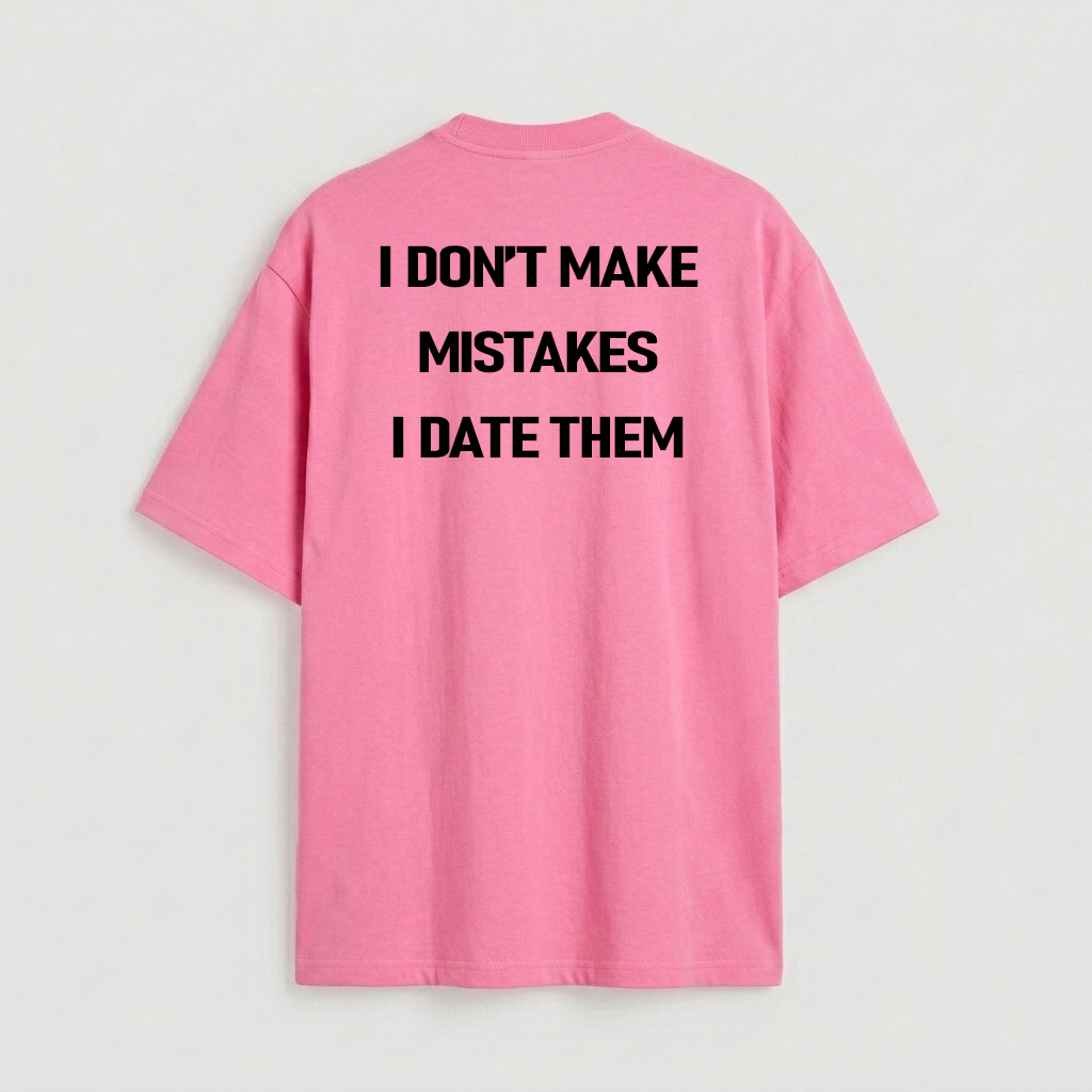 i don't make mistakes i date them