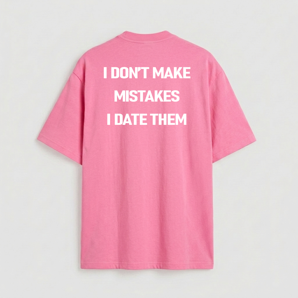 i don't make mistakes i date them