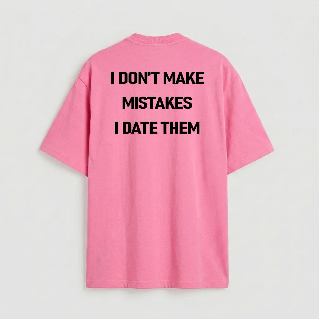 i don't make mistakes i date them