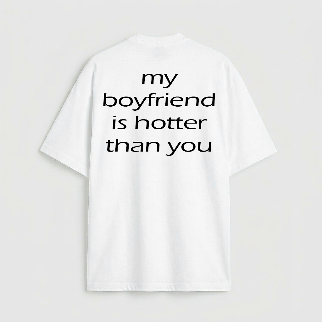 my boyfriend is hotter than you