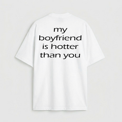 my boyfriend is hotter than you