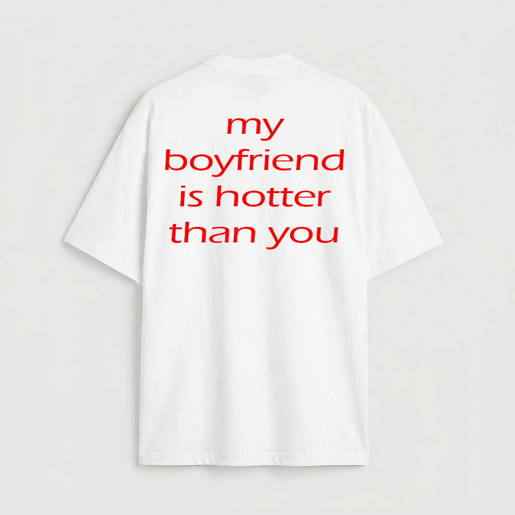 my boyfriend is hotter than you