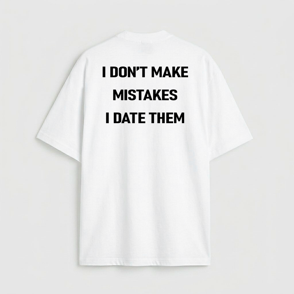 i don't make mistakes i date them
