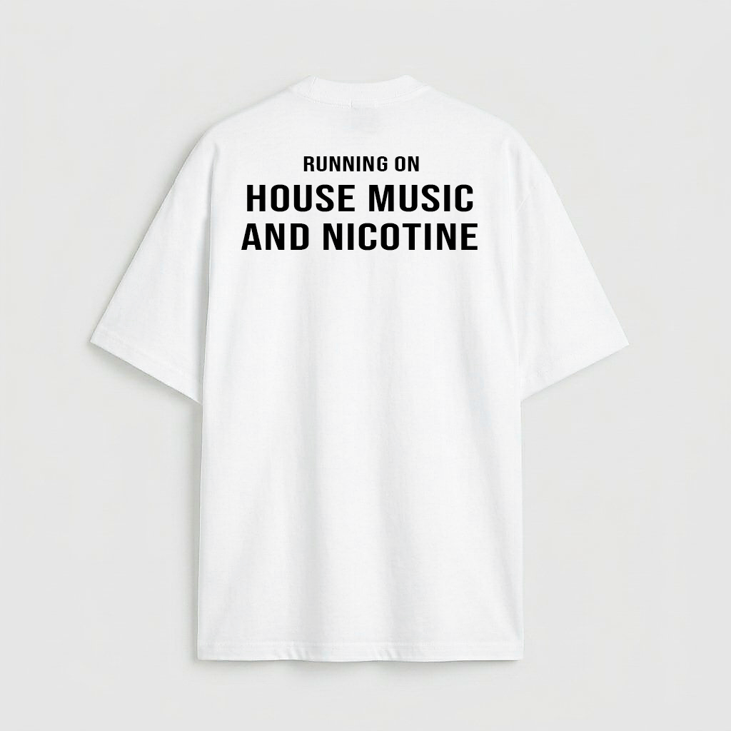 Running on House Music and Nicotine