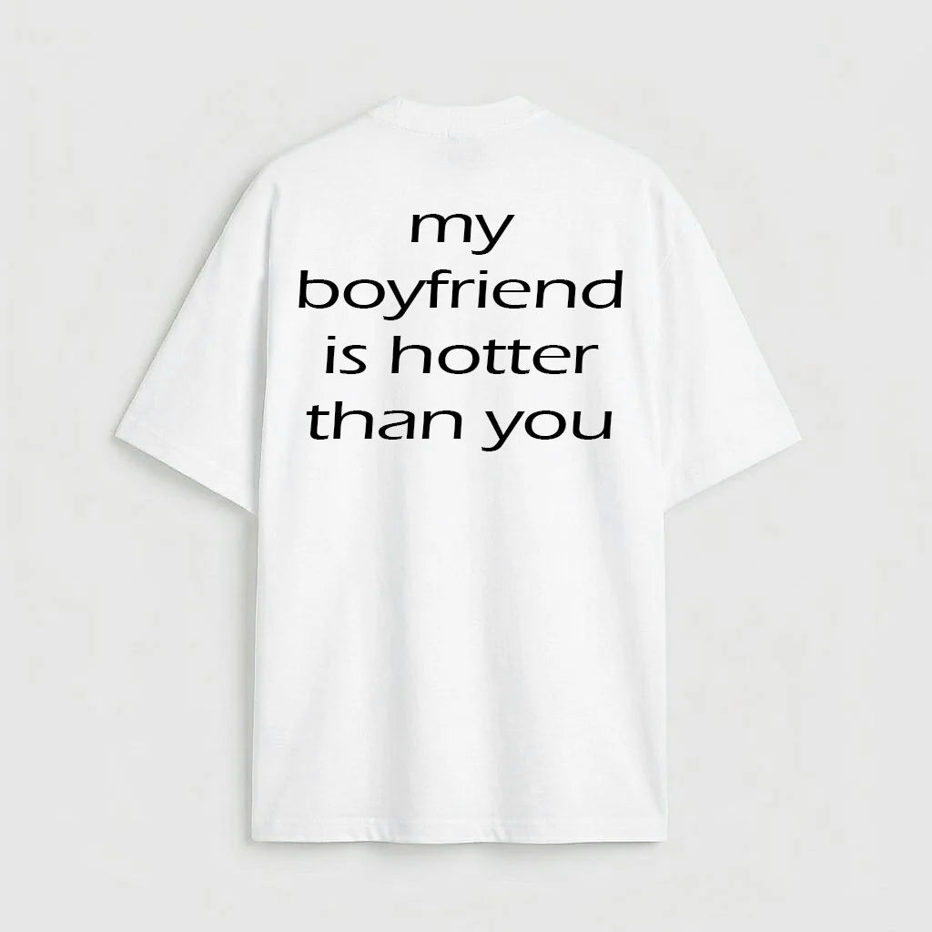 my boyfriend is hotter than you
