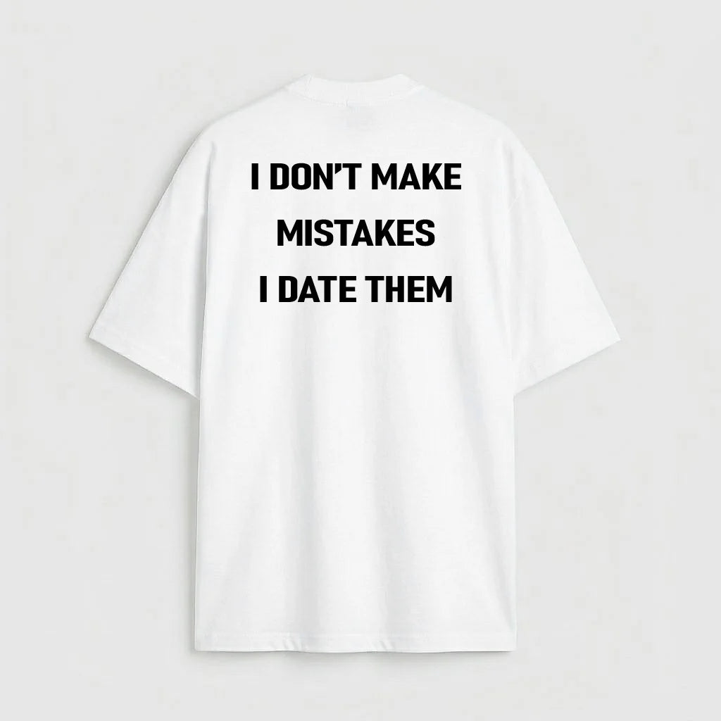 i don't make mistakes i date them