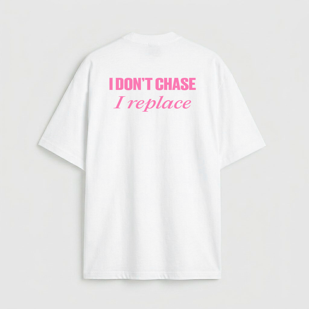 I don't chase i replace