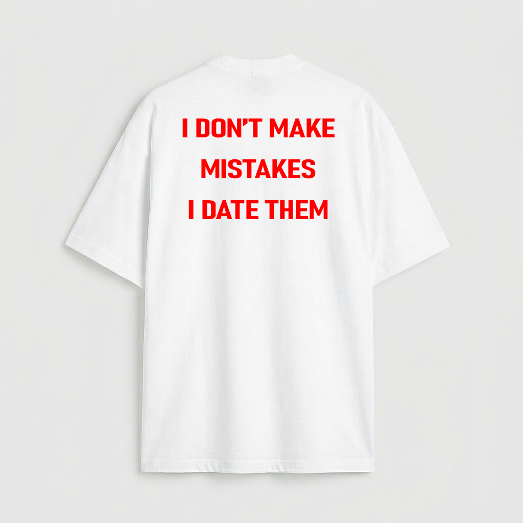 i don't make mistakes i date them