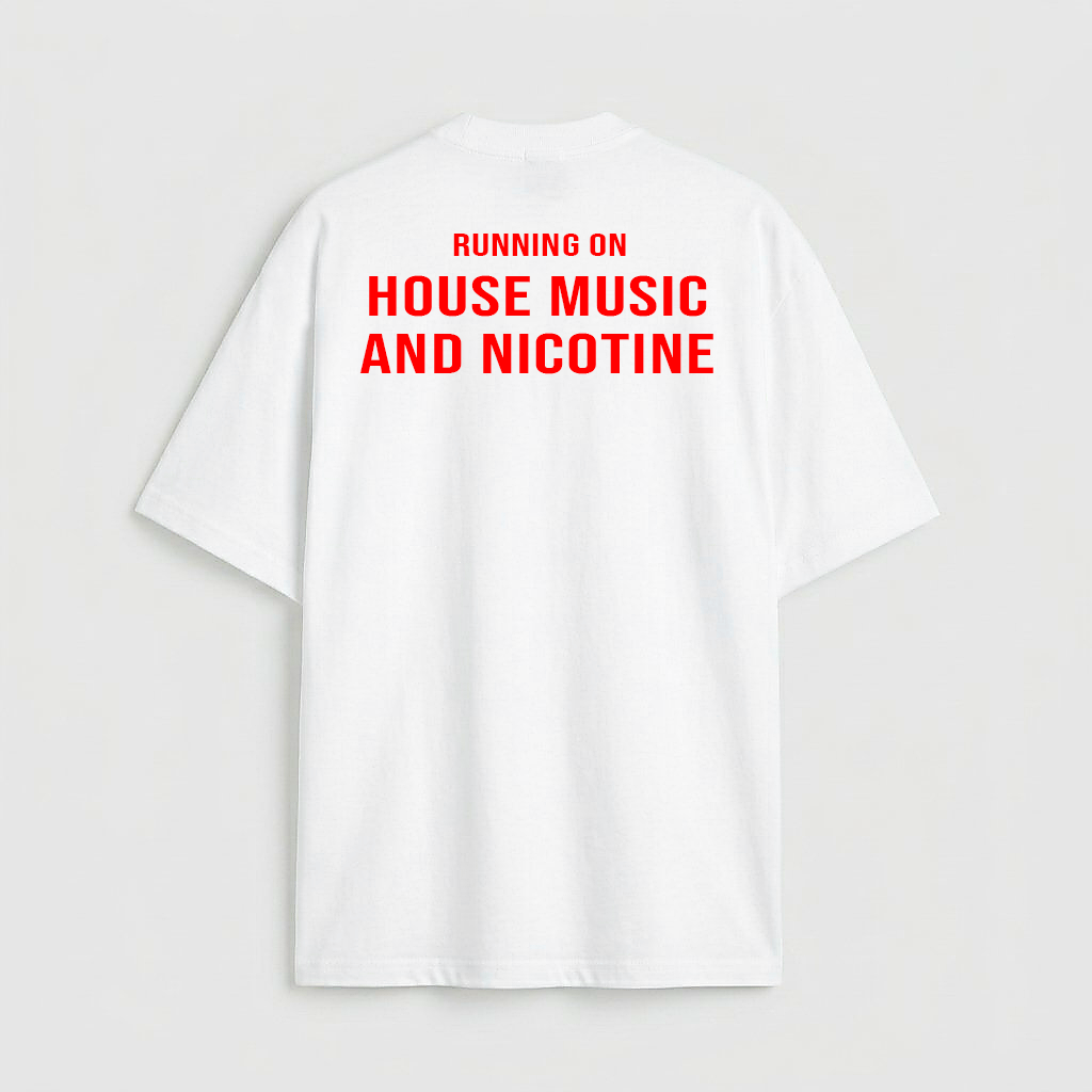 Running on House Music and Nicotine