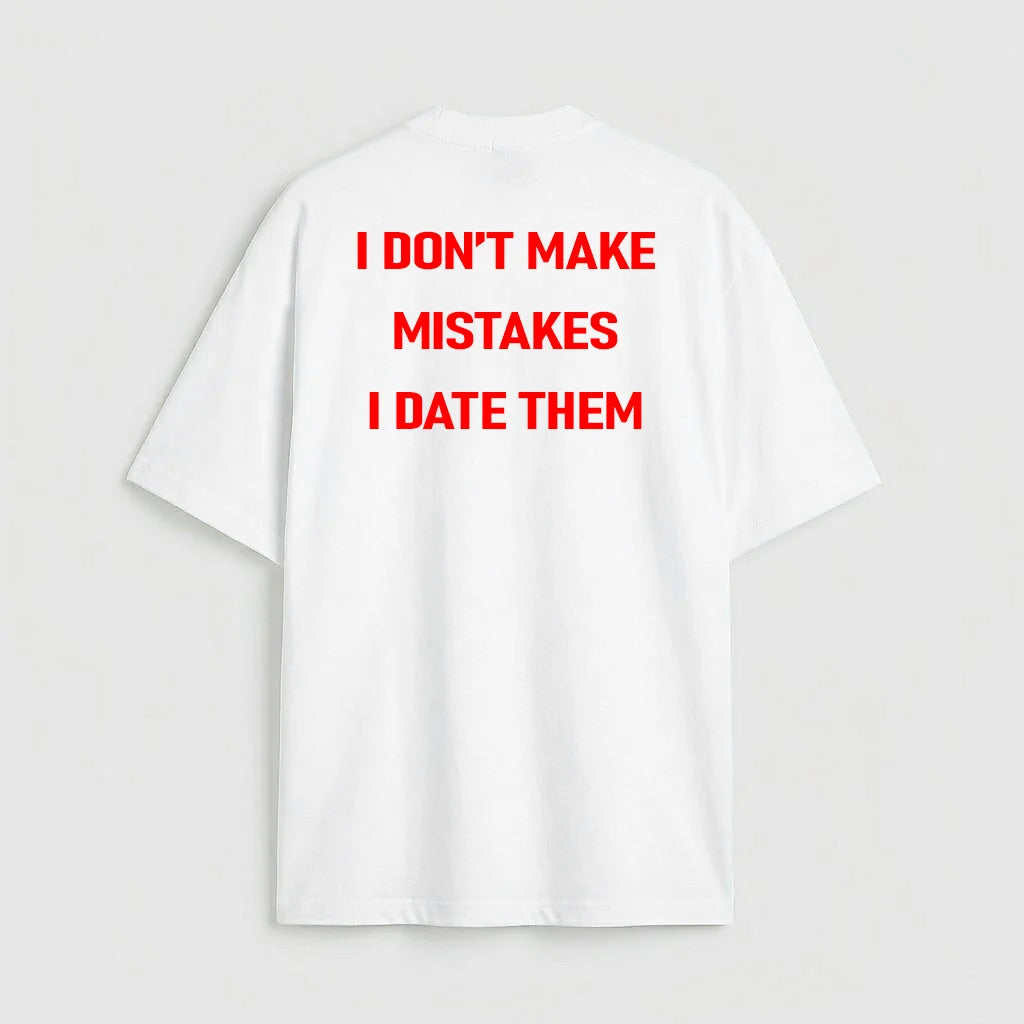 i don't make mistakes i date them